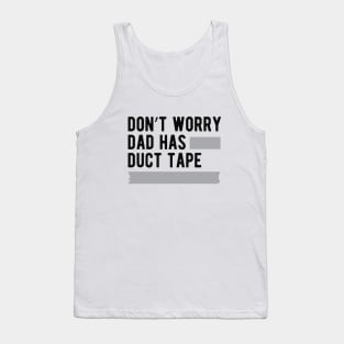 Duck Tape - Don't worry dad has duck tape Tank Top